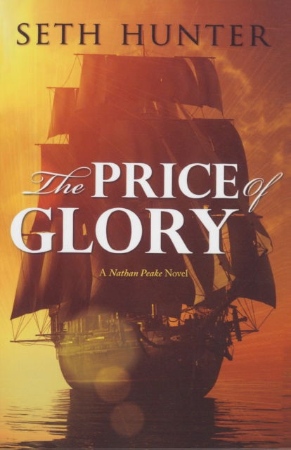 Cover for Hunter Seth Hunter · Price of Glory - The Nathan Peake Novels (Pocketbok) (2016)