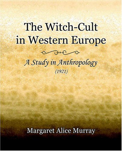 The Witch-cult in Western Europe (1921) - Margaret Alice Murray - Books - Book Jungle - 9781594621260 - February 18, 2006