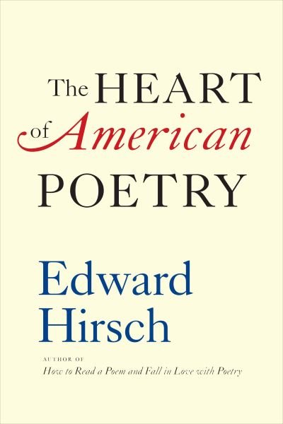 Cover for Edward Hirsch · The Heart of American Poetry (Hardcover Book) (2022)