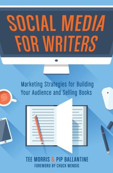 Cover for Tee Morris · Social Media for Writers: Marketing Strategies for Building Your Audience and Selling Books (Paperback Bog) (2015)