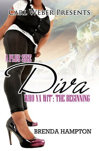 Cover for Brenda Hampton · A Plus Size Diva: Who Ya Wit': The Beginning (Paperback Book) (2014)