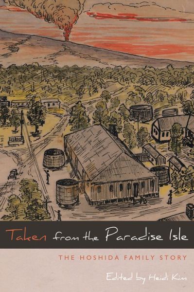 Taken from the Paradise Isle: The Hoshida Family Story - Nikkei in the Americas - - Books - University Press of Colorado - 9781607325260 - December 10, 2015