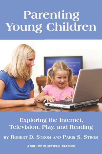 Cover for Paris S. Strom · Parenting Young Children: Exploring the Internet, Television, Play, and Reading (Lifespan Learning) (Paperback Book) (2009)