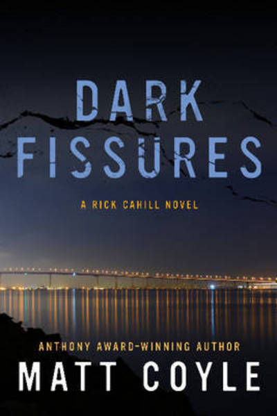 Cover for Matt Coyle · Dark Fissures: A Rick Cahill Novel (Hardcover Book) (2016)