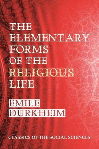 The Elementary Forms of the Religious Life - Emile Durkheim - Books - Quid Pro, LLC - 9781610279260 - September 17, 2012
