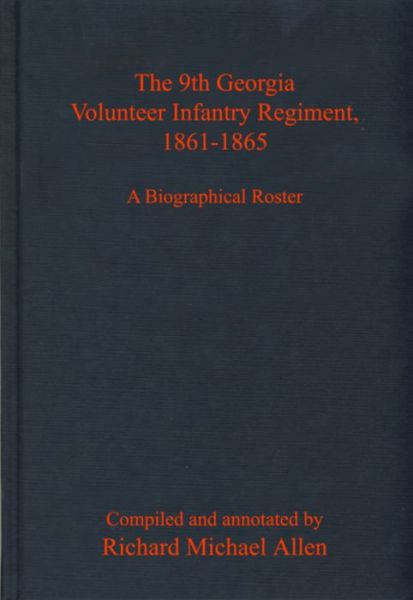 Cover for Richard Allen · The 9th Georgia Volunteer Infantry Regiment, 1861-1865: A Biographical Roster (Innbunden bok) (2023)