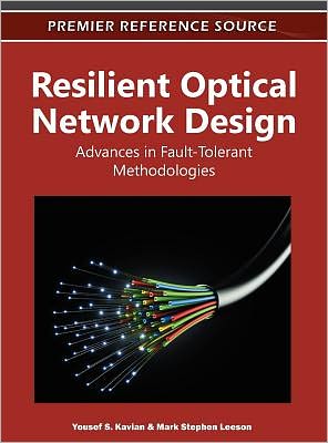 Cover for Yousef S Kavian · Resilient Optical Network Design: Advances in Fault-Tolerant Methodologies (Hardcover Book) (2011)