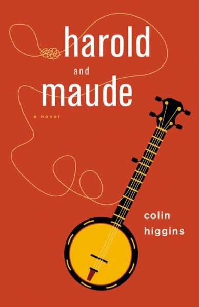 Cover for Colin Higgins · Harold and Maude (Taschenbuch) (2015)