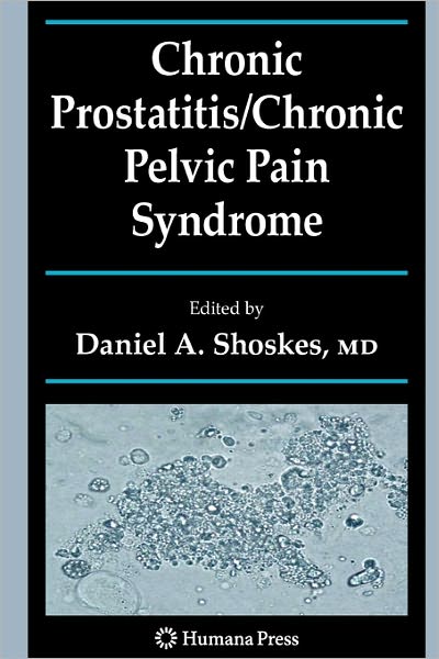 Cover for Daniel a Shoskes · Chronic Prostatitis / Chronic Pelvic Pain Syndrome - Current Clinical Urology (Paperback Book) [Softcover reprint of hardcover 1st ed. 2008 edition] (2010)