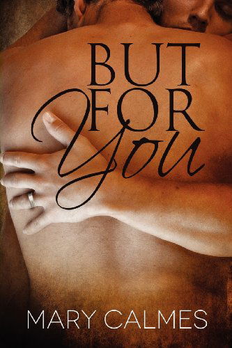 Cover for Mary Calmes · But For You Volume 4 - A Matter of Time Series (Paperback Book) [New edition] (2012)