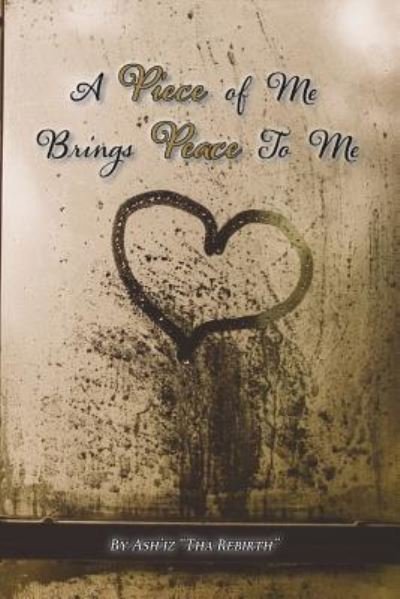Cover for Ashley Cuffee · A Piece of Me Brings Peace to Me (Paperback Book) (2017)