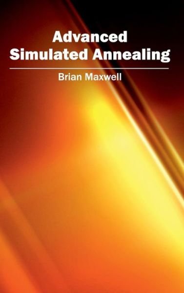 Cover for Brian Maxwell · Advanced Simulated Annealing (Innbunden bok) (2015)