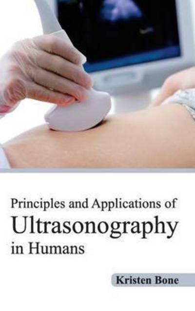 Cover for Kristen Bone · Principles and Applications of Ultrasonography in Humans (Hardcover Book) (2015)