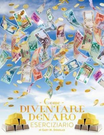 Cover for Gary M Douglas · Come Diventare Denaro Eserciziario - How To Become Money Workbook Italian (Paperback Book) (2015)