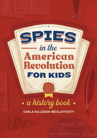 Cover for Carla Killough McClafferty · Spies in the American Revolution for Kids (Paperback Book) (2021)