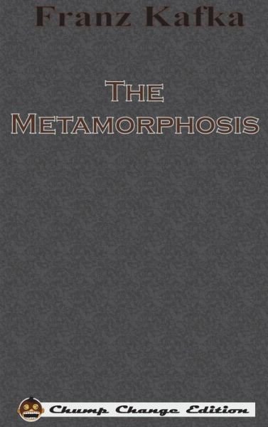 Cover for Franz Kafka · The Metamorphosis (Inbunden Bok) [Chump Change edition] (1915)