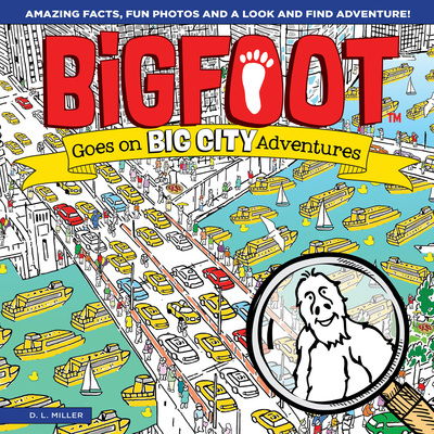 Cover for D L Miller · Bigfoot Goes on Big City Adventures: A Spectacular Seek and Find Challenge for All Ages! - Bigfoot Search and Find (Inbunden Bok) (2019)