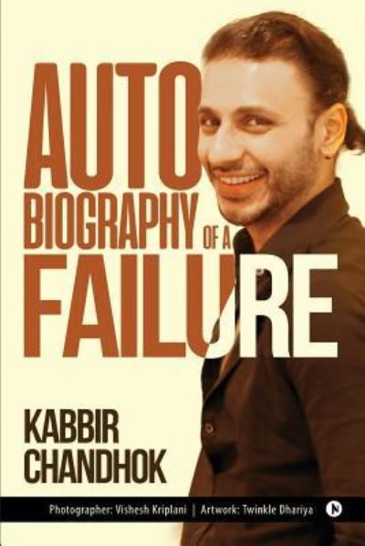 Autobiography of a Failure - Kabbir Chandhok - Books - Notion Press, Inc. - 9781642496260 - March 8, 2018