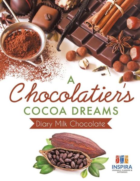 Cover for Planners &amp; Notebooks Inspira Journals · A Chocolatier's Cocoa Dreams - Diary Milk Chocolate (Paperback Book) (2019)