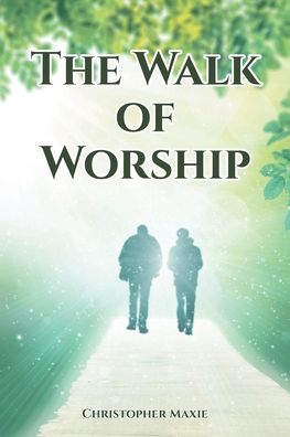 Cover for Christopher Maxie · The Walk of Worship (Paperback Book) (2022)