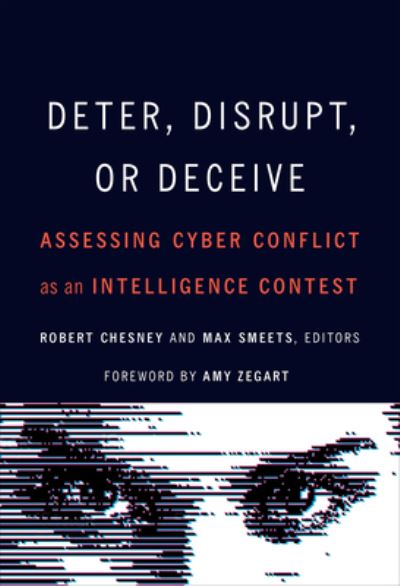 Cover for Deter, Disrupt, or Deceive: Assessing Cyber Conflict as an Intelligence Contest (Paperback Bog) (2023)