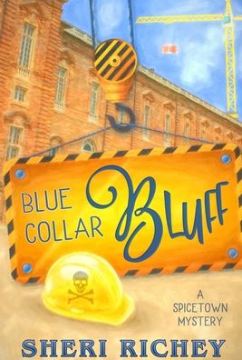 Cover for Sheri Richey · Blue Collar Bluff: a Spicetown Mystery (Hardcover Book) (2019)