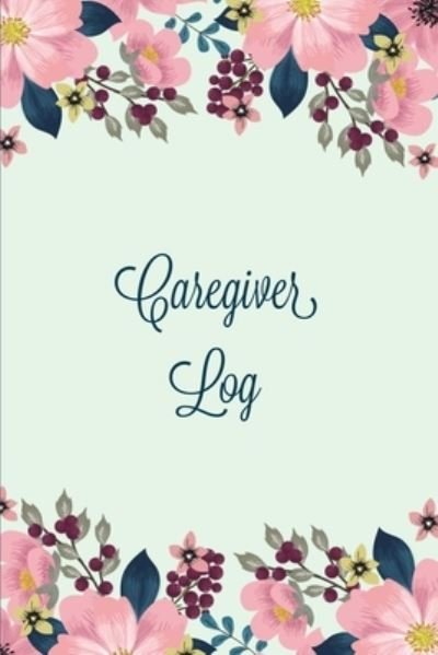 Cover for Amy Newton · Caregiver Log (Paperback Book) (2020)