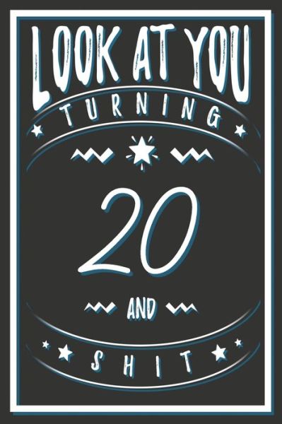 Cover for Birthday Gifts Publishing · Look At You Turning 20 And Shit (Paperback Book) (2020)