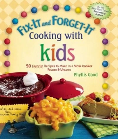 Cover for Phyllis Good · Fix-It and Forget-It Cooking with Kids: 50 Favorite Recipes to Make in a Slow Cooker, Revised &amp; Updated (Hardcover Book) [Revised edition] (2016)