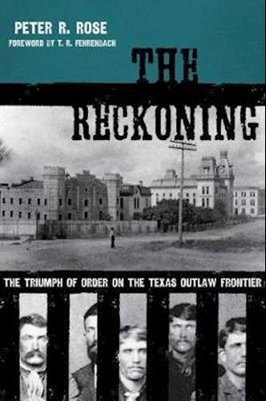 Cover for Peter R. Rose · The Reckoning: The Triumph of Order on the Texas Outlaw Frontier (Paperback Book) (2019)