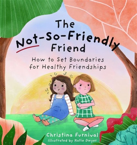 Cover for Christina Furnival · The Not-So-Friendly Friend (Hardcover Book) (2021)