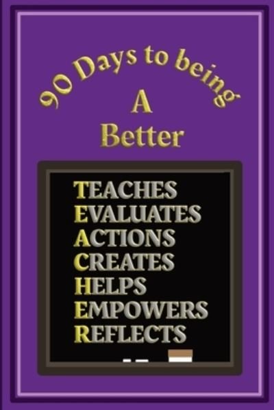 Cover for Heart Matters Publications · 90 Days to being a Better Teacher (Taschenbuch) (2019)