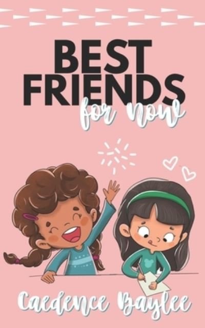 Cover for Caedence Baylee · Best Friends, For Now (Paperback Book) (2019)