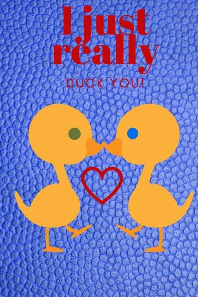 Cover for D Designs · I Just Really Duck You! (Pocketbok) (2019)