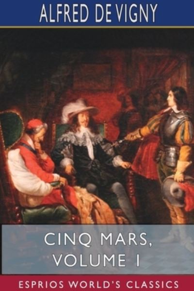 Cover for Alfred De Vigny · Cinq Mars, Volume 1 (Esprios Classics) (Paperback Book) (2024)