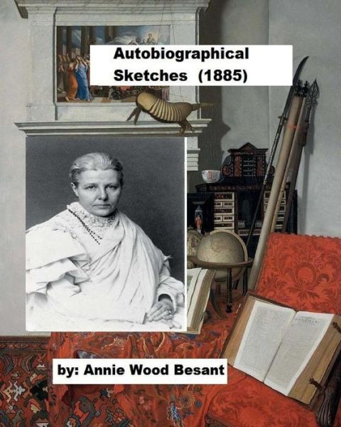 Cover for Annie Wood Besant · Autobiographical Sketches (1885) (Paperback Book) (2018)