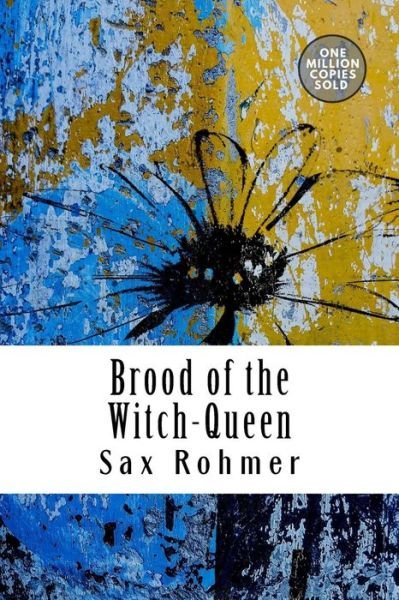 Brood of the Witch-Queen - Sax Rohmer - Livros - Createspace Independent Publishing Platf - 9781722219260 - 3 de setembro de 2018