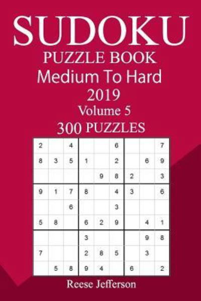 Cover for Reese Jefferson · 300 Medium to Hard Sudoku Puzzle Book 2019 (Paperback Bog) (2018)