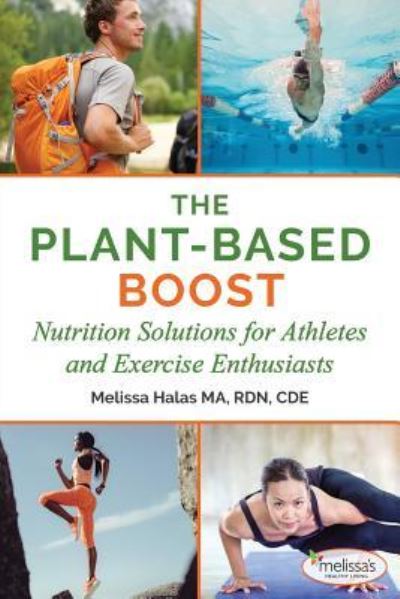 Cover for Melissa Halas · The Plant-Based Boost: Nutrition Solutions for Athletes and Fitness Enthusiasts (Paperback Book) (2019)