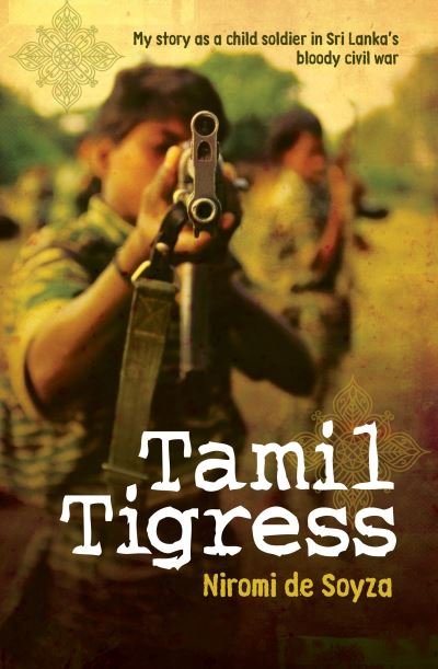 Cover for Niromi de Soyza · Tamil Tigress: My Story as a Child Soldier in Sri Lanka's Bloody Civil War (Taschenbuch) [Main edition] (2016)