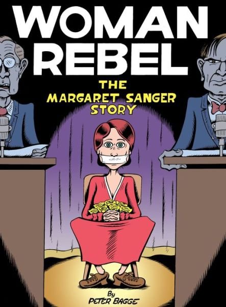 Woman Rebel: The Margaret Sanger Story - Peter Bagge - Böcker - Drawn and Quarterly - 9781770461260 - 5 november 2013