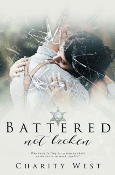 Cover for Charity West · Battered Not Broken (Pocketbok) (2016)