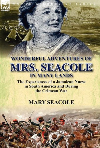 Cover for Mary Seacole · Wonderful Adventures of Mrs. Seacole in Many Lands: the Experiences of a Jamaican Nurse in South America and During the Crimean War (Hardcover Book) (2012)