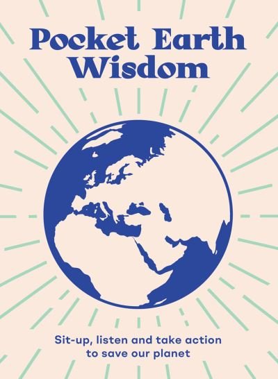 Cover for Hardie Grant Books · Pocket Earth Wisdom: Sit-up, Listen and Take Action to Save Our Planet - Pocket Wisdom (Hardcover bog) (2021)