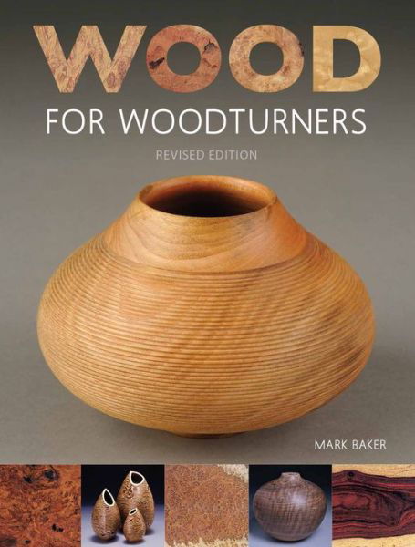 Cover for M Baker · Wood for Woodturners (Paperback Book) [Revised edition] (2016)