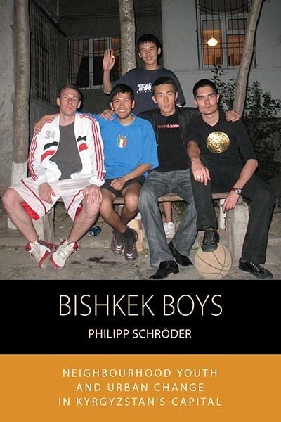 Cover for Philipp Schroder · Bishkek Boys: Neighbourhood Youth and Urban Change in Kyrgyzstana  s Capital - Integration and Conflict Studies (Hardcover Book) (2017)