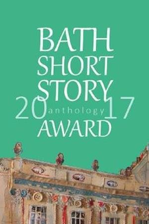 Cover for Bath Short Story Award 2017 Anthology (Paperback Book) (2017)