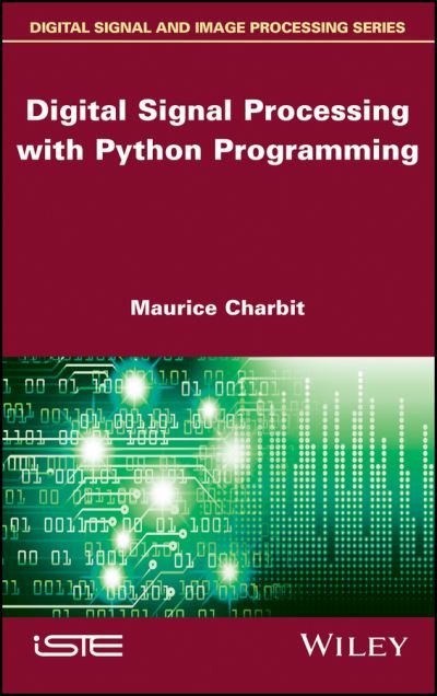 Cover for Charbit, Maurice (Ecole Nationale Superieure des Telecommunications, Paris, France) · Digital Signal Processing (DSP) with Python Programming (Hardcover Book) (2017)