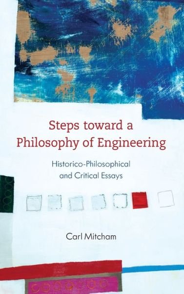 Cover for Carl Mitcham · Steps toward a Philosophy of Engineering: Historico-Philosophical and Critical Essays (Hardcover Book) (2019)