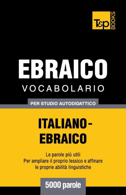 Cover for Andrey Taranov · Vocabolario Italiano-Ebraico per studio autodidattico - 5000 parole (Pocketbok) (2016)